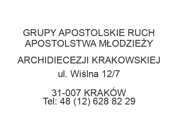 GRUPY APOSTOLSKIE RUCH APOSTOLSTWA MŁODZIEŻY ARCHIDIECEZJI KRAKOWSKIEJ ul. Wiślna 12/7 