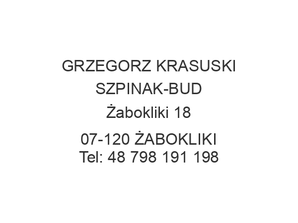 GRZEGORZ KRASUSKI SZPINAK-BUD Żabokliki 18 