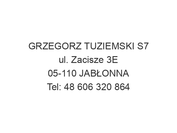 GRZEGORZ TUZIEMSKI S7 ul. Zacisze 3E 