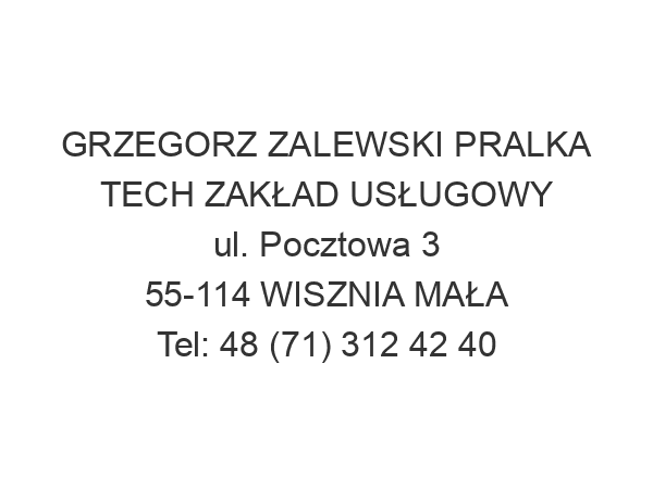 GRZEGORZ ZALEWSKI PRALKA TECH ZAKŁAD USŁUGOWY ul. Pocztowa 3 