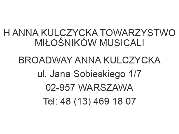 H ANNA KULCZYCKA TOWARZYSTWO MIŁOŚNIKÓW MUSICALI BROADWAY ANNA KULCZYCKA ul. Jana Sobieskiego 1/7 