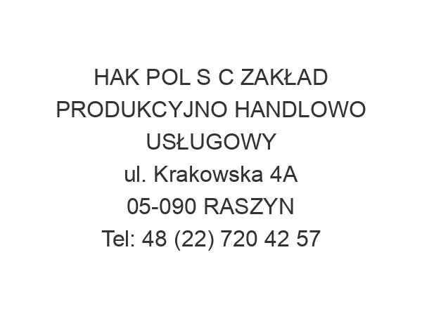 HAK POL S C ZAKŁAD PRODUKCYJNO HANDLOWO USŁUGOWY ul. Krakowska 4A 