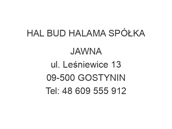 HAL BUD HALAMA SPÓŁKA JAWNA ul. Leśniewice 13 