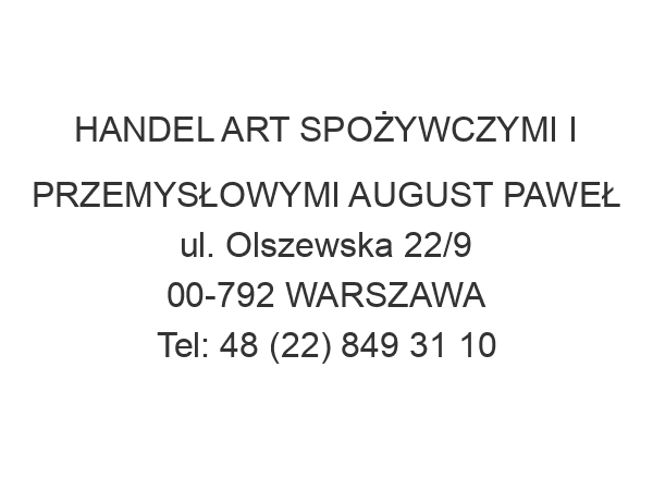 HANDEL ART SPOŻYWCZYMI I PRZEMYSŁOWYMI AUGUST PAWEŁ ul. Olszewska 22/9 