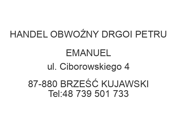 HANDEL OBWOŹNY DRGOI PETRU EMANUEL ul. Ciborowskiego 4 