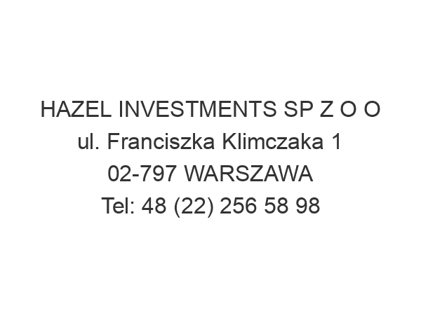 HAZEL INVESTMENTS SP Z O O ul. Franciszka Klimczaka 1 