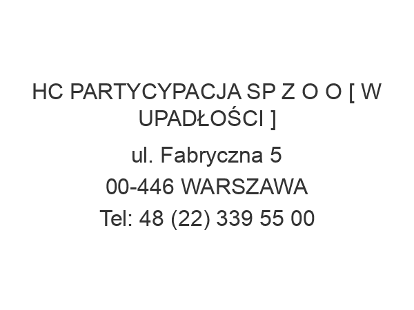 HC PARTYCYPACJA SP Z O O [ W UPADŁOŚCI ] ul. Fabryczna 5 