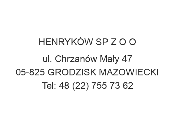 HENRYKÓW SP Z O O ul. Chrzanów Mały 47 