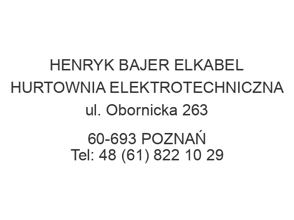 HENRYK BAJER ELKABEL HURTOWNIA ELEKTROTECHNICZNA ul. Obornicka 263 