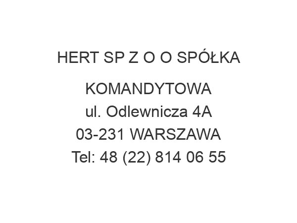 HERT SP Z O O SPÓŁKA KOMANDYTOWA ul. Odlewnicza 4A 