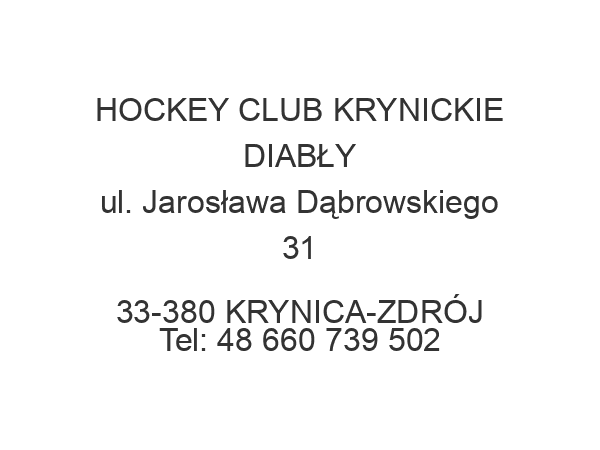 HOCKEY CLUB KRYNICKIE DIABŁY ul. Jarosława Dąbrowskiego 31 