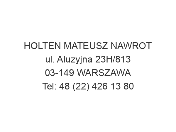 HOLTEN MATEUSZ NAWROT ul. Aluzyjna 23H/813 