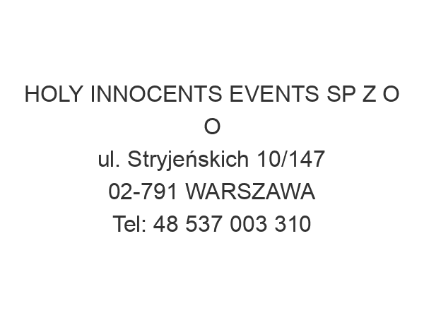 HOLY INNOCENTS EVENTS SP Z O O ul. Stryjeńskich 10/147 