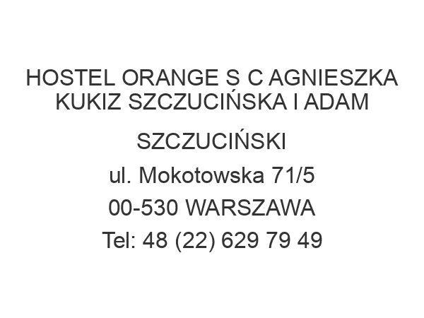 HOSTEL ORANGE S C AGNIESZKA KUKIZ SZCZUCIŃSKA I ADAM SZCZUCIŃSKI ul. Mokotowska 71/5 