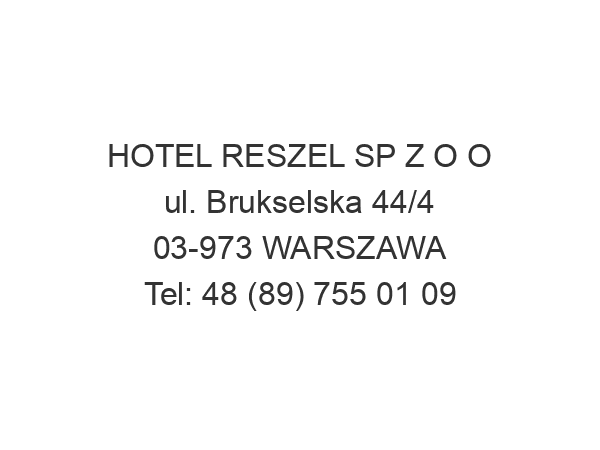 HOTEL RESZEL SP Z O O ul. Brukselska 44/4 