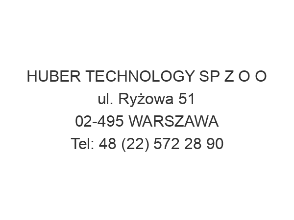 HUBER TECHNOLOGY SP Z O O ul. Ryżowa 51 