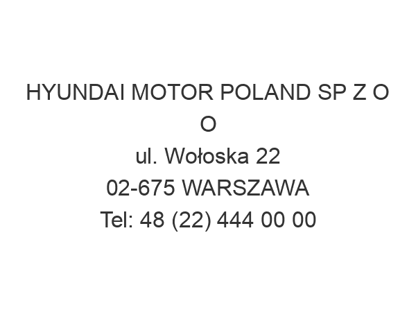 HYUNDAI MOTOR POLAND SP Z O O ul. Wołoska 22 