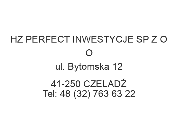 HZ PERFECT INWESTYCJE SP Z O O ul. Bytomska 12 