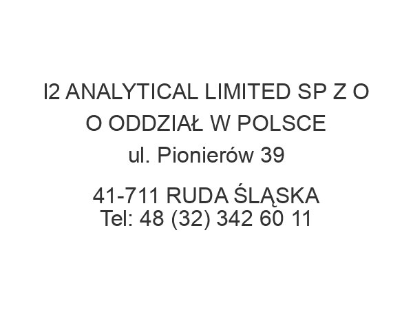 I2 ANALYTICAL LIMITED SP Z O O ODDZIAŁ W POLSCE ul. Pionierów 39 