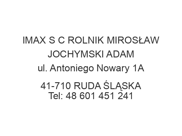 IMAX S C ROLNIK MIROSŁAW JOCHYMSKI ADAM ul. Antoniego Nowary 1A 