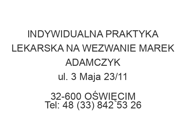 INDYWIDUALNA PRAKTYKA LEKARSKA NA WEZWANIE MAREK ADAMCZYK ul. 3 Maja 23/11 