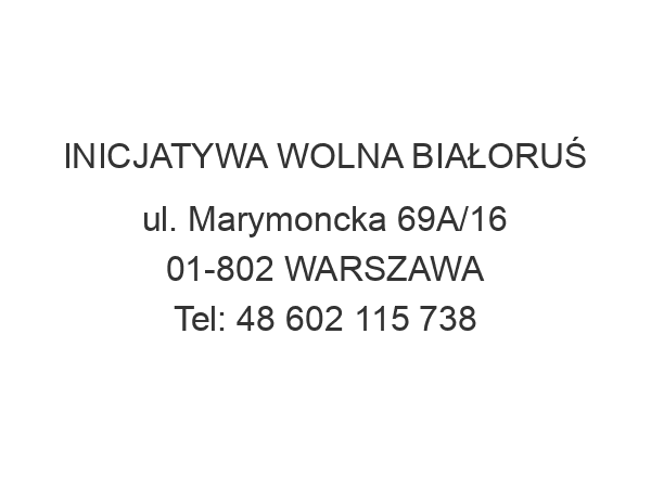 INICJATYWA WOLNA BIAŁORUŚ ul. Marymoncka 69A/16 