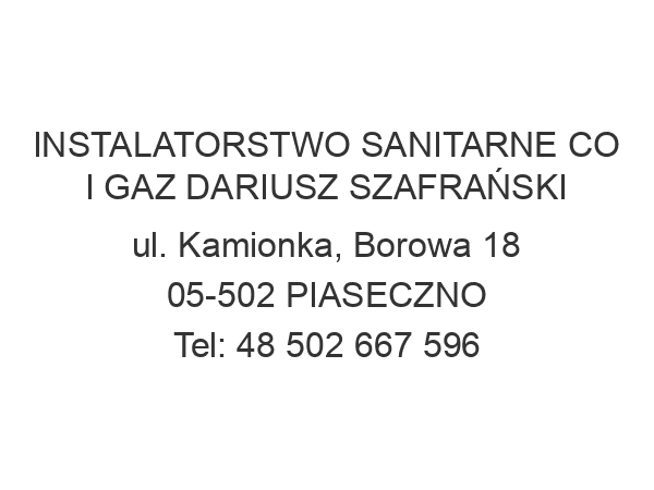 INSTALATORSTWO SANITARNE CO I GAZ DARIUSZ SZAFRAŃSKI ul. Kamionka, Borowa 18 