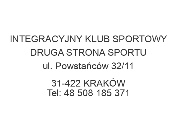 INTEGRACYJNY KLUB SPORTOWY DRUGA STRONA SPORTU ul. Powstańców 32/11 