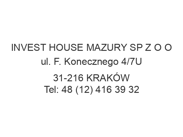 INVEST HOUSE MAZURY SP Z O O ul. F. Konecznego 4/7U 