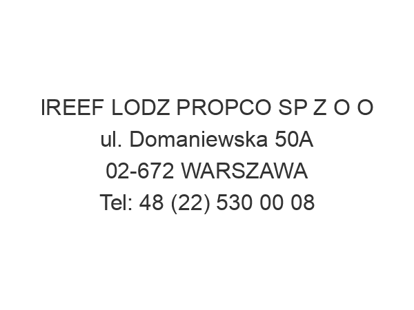 IREEF LODZ PROPCO SP Z O O ul. Domaniewska 50A 