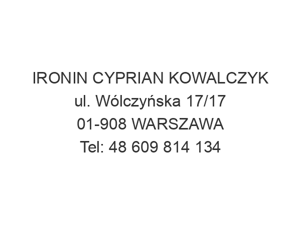 IRONIN CYPRIAN KOWALCZYK ul. Wólczyńska 17/17 