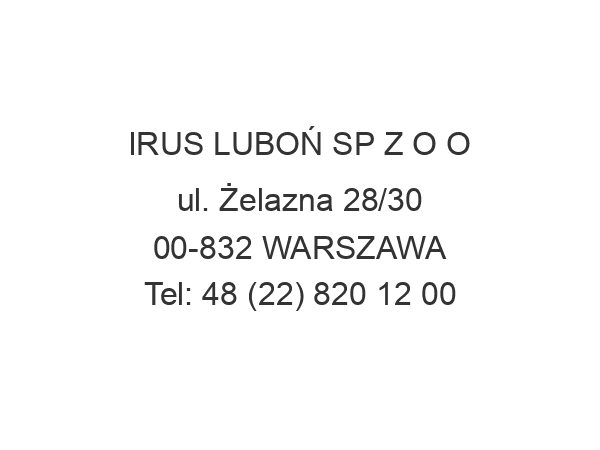 IRUS LUBOŃ SP Z O O ul. Żelazna 28/30 