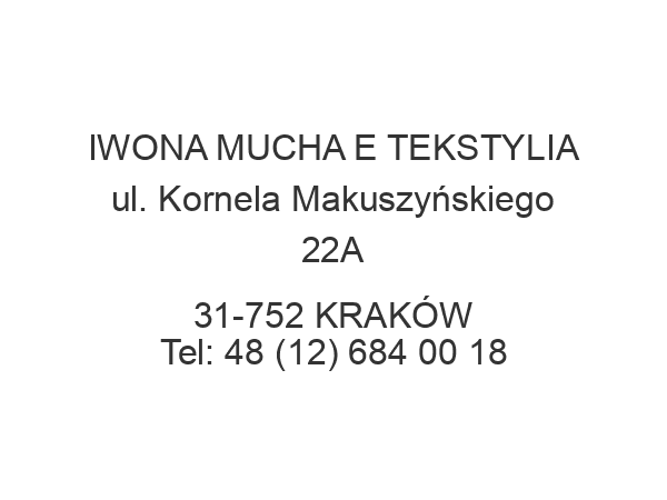 IWONA MUCHA E TEKSTYLIA ul. Kornela Makuszyńskiego 22A 