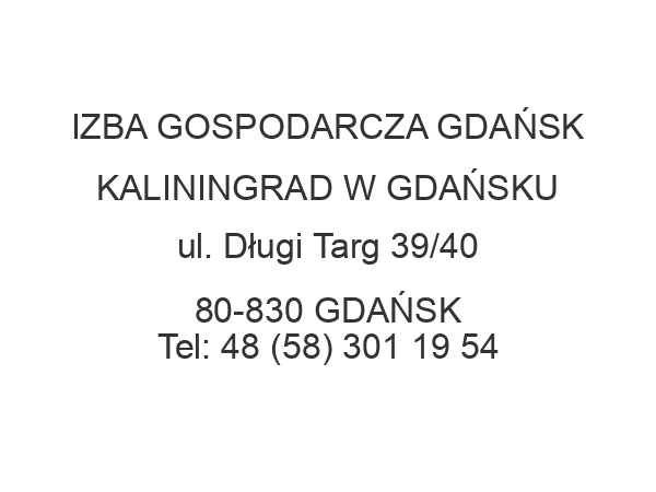 IZBA GOSPODARCZA GDAŃSK KALININGRAD W GDAŃSKU ul. Długi Targ 39/40 