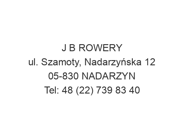 J B ROWERY ul. Szamoty, Nadarzyńska 12 