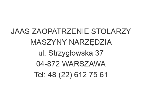 JAAS ZAOPATRZENIE STOLARZY MASZYNY NARZĘDZIA ul. Strzygłowska 37 