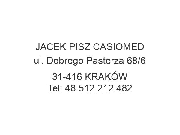 JACEK PISZ CASIOMED ul. Dobrego Pasterza 68/6 