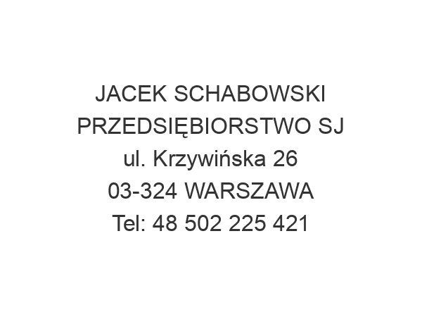 JACEK SCHABOWSKI PRZEDSIĘBIORSTWO SJ ul. Krzywińska 26 