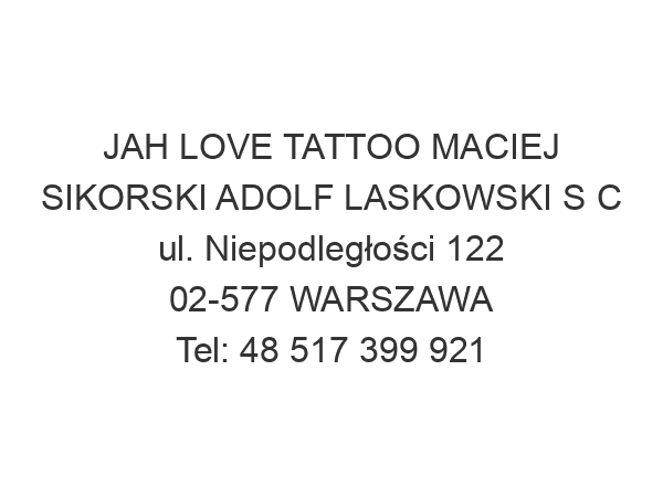 JAH LOVE TATTOO MACIEJ SIKORSKI ADOLF LASKOWSKI S C ul. Niepodległości 122 