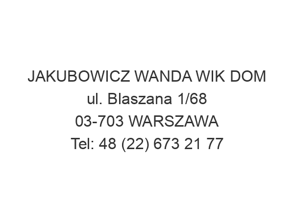 JAKUBOWICZ WANDA WIK DOM ul. Blaszana 1/68 