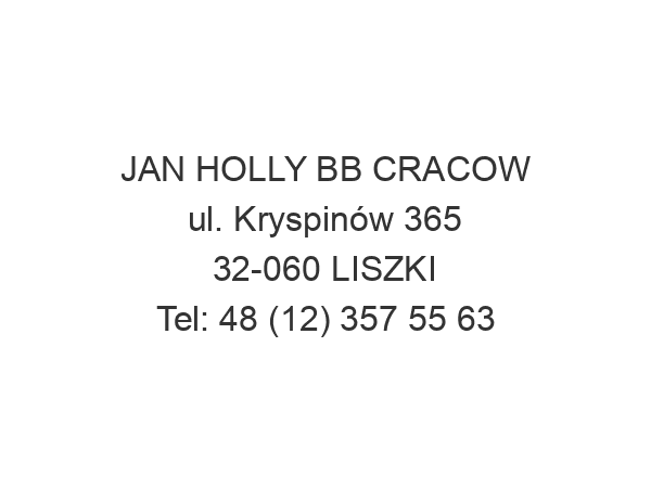 JAN HOLLY BB CRACOW ul. Kryspinów 365 