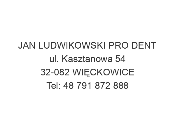 JAN LUDWIKOWSKI PRO DENT ul. Kasztanowa 54 