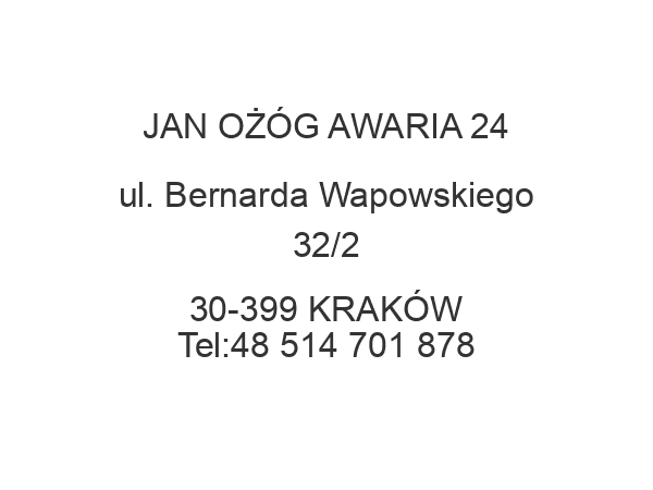 JAN OŻÓG AWARIA 24 ul. Bernarda Wapowskiego 32/2 