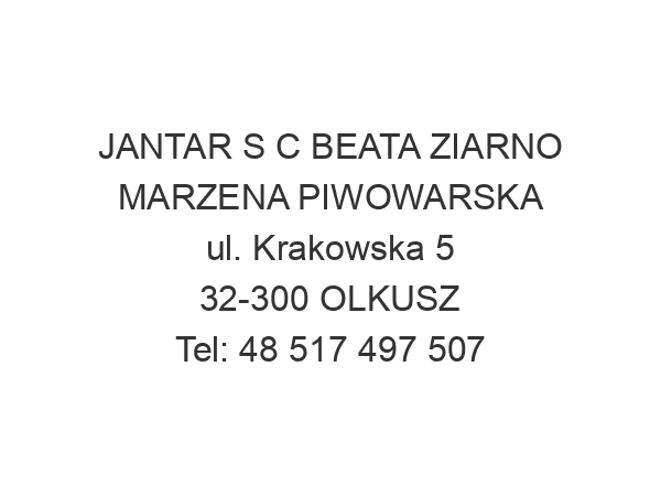 JANTAR S C BEATA ZIARNO MARZENA PIWOWARSKA ul. Krakowska 5 