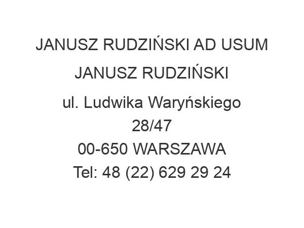 JANUSZ RUDZIŃSKI AD USUM JANUSZ RUDZIŃSKI ul. Ludwika Waryńskiego 28/47 