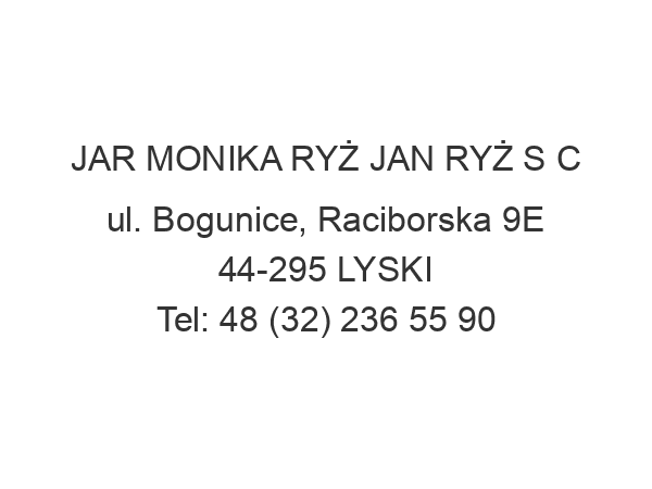 JAR MONIKA RYŻ JAN RYŻ S C ul. Bogunice, Raciborska 9E 