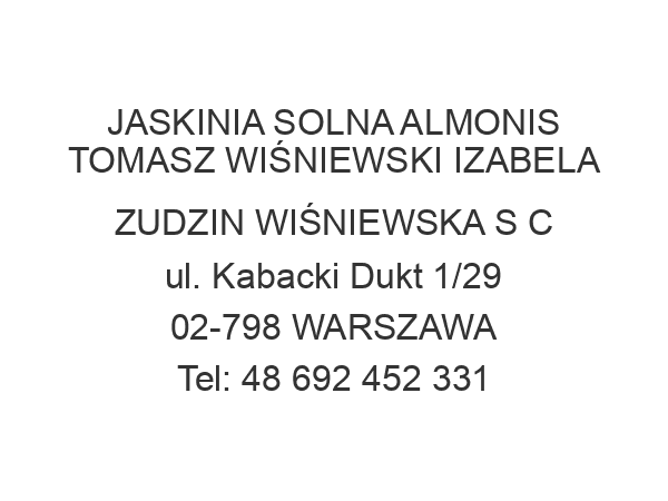 JASKINIA SOLNA ALMONIS TOMASZ WIŚNIEWSKI IZABELA ZUDZIN WIŚNIEWSKA S C ul. Kabacki Dukt 1/29 