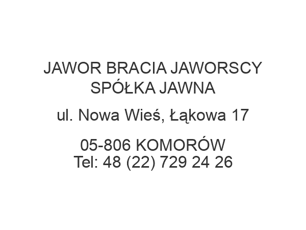 JAWOR BRACIA JAWORSCY SPÓŁKA JAWNA ul. Nowa Wieś, Łąkowa 17 