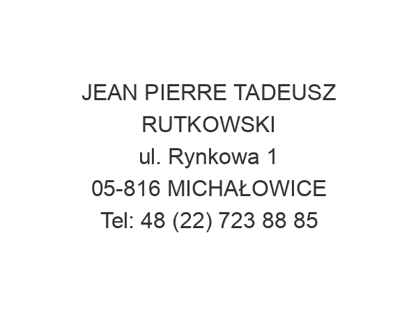 JEAN PIERRE TADEUSZ RUTKOWSKI ul. Rynkowa 1 