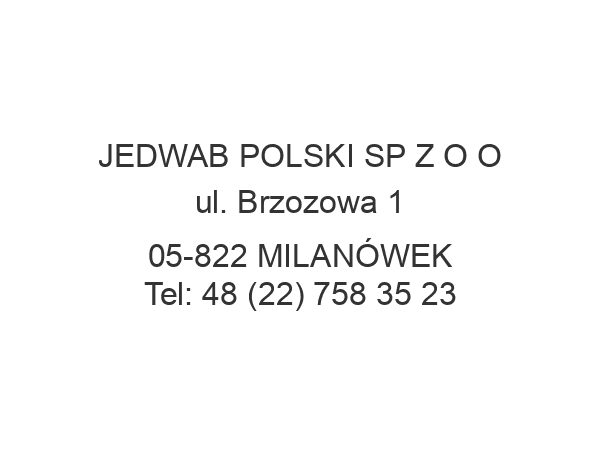 JEDWAB POLSKI SP Z O O ul. Brzozowa 1 